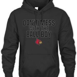 Louisville Football Don't Mess With The Ball Boy T Shirt