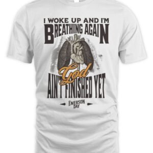 Emerson Day God Ain't Finished Yet T Shirt Emerson Day Official Merch Store