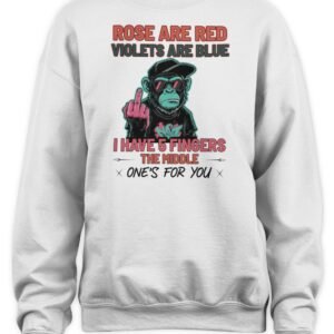 Monkey Rose Are Red Violets Are Blue I Have 5 Fingers The Middle One’S For You Shirt