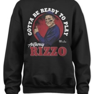 Anthony Rizzo Chicago Cubs Ready To Play W T Shirt Hoodie
