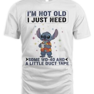 Stitch I’M Not Old I Just Need Some Wd 40 And A Little Duct Tape Hoodie