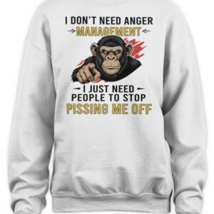 Monkey I Don’T Need Anger Management I Just Need People To Stop Pissing Me Off Hoodie