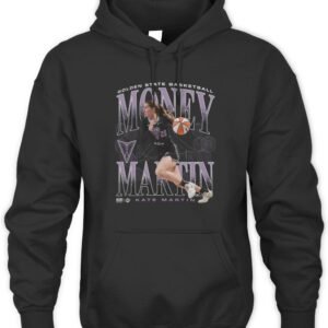 Kate Martin Golden State Valkyries Money Martin T Shirt Hoodie
